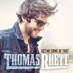 "Get Me Some of That" - Thomas Rhett