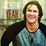"Yeah" - Joe Nichols